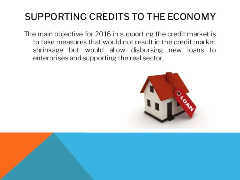 SUPPORTING CREDITS TO THE ECONOMY The main objective for 2016