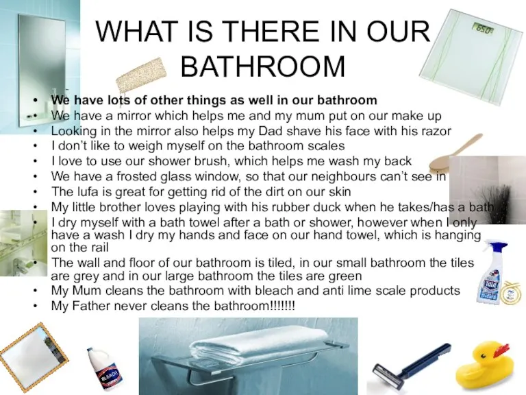 WHAT IS THERE IN OUR BATHROOM We have lots of