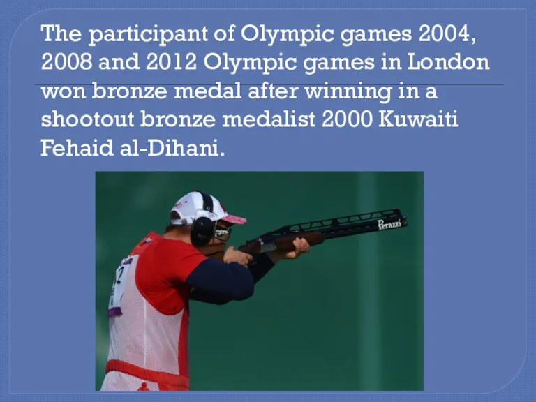 The participant of Olympic games 2004, 2008 and 2012 Olympic