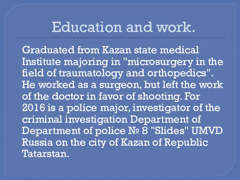 Education and work. Graduated from Kazan state medical Institute majoring