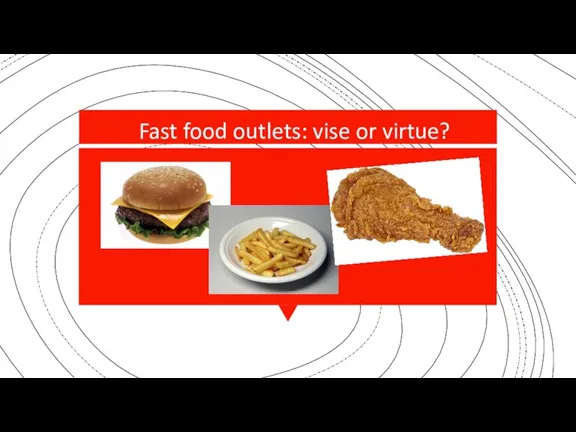 Fast food outlets: vise or virtue?