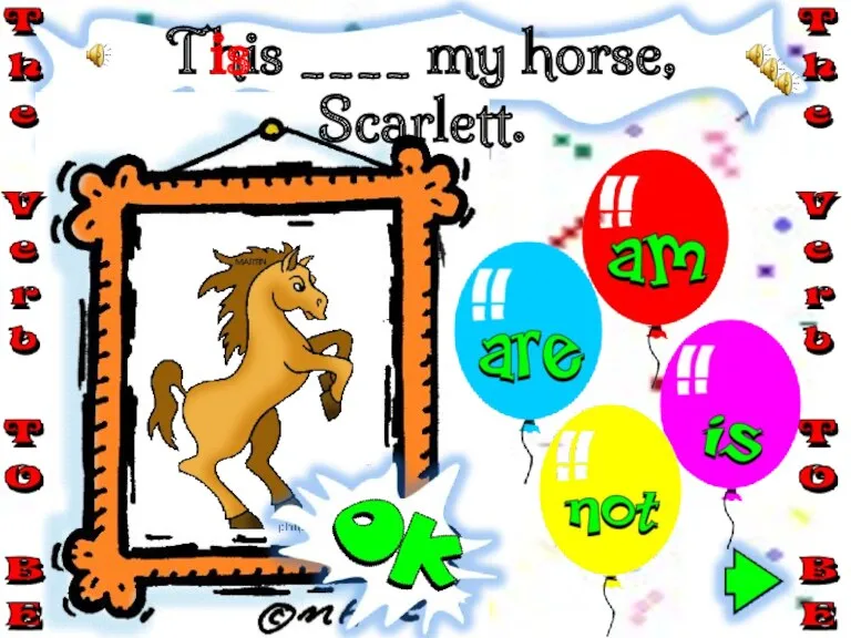 This ____ my horse, Scarlett. is