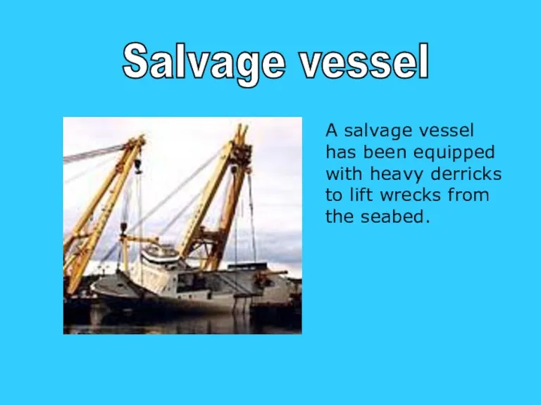 Salvage vessel A salvage vessel has been equipped with heavy