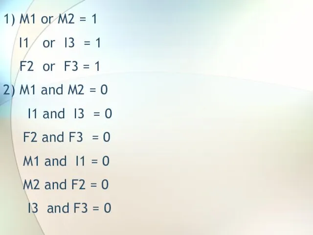 1) M1 or M2 = 1 I1 or I3 =