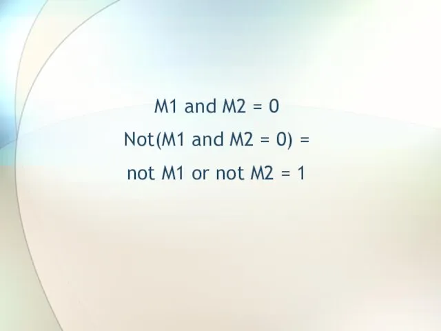 M1 and M2 = 0 Not(M1 and M2 = 0)