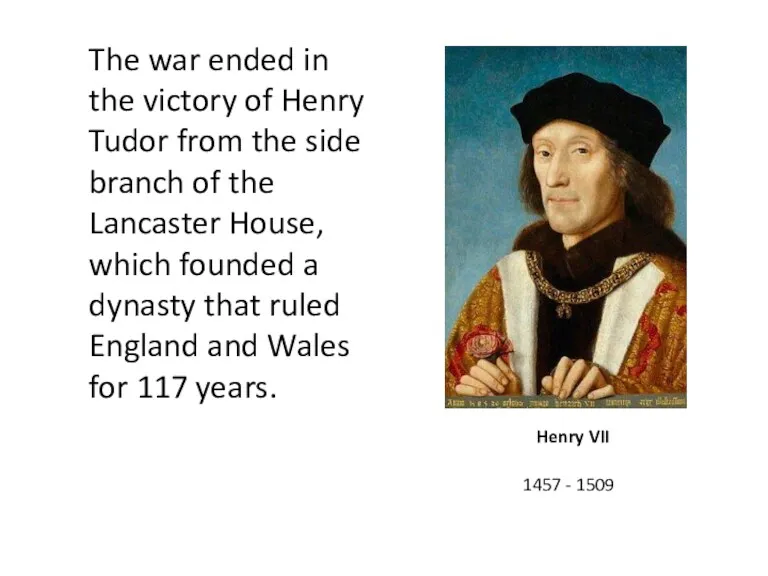 The war ended in the victory of Henry Tudor from