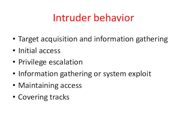 Intruder behavior Target acquisition and information gathering Initial access Privilege