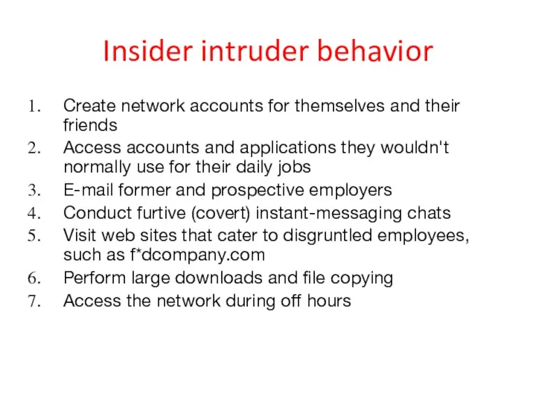 Insider intruder behavior Create network accounts for themselves and their
