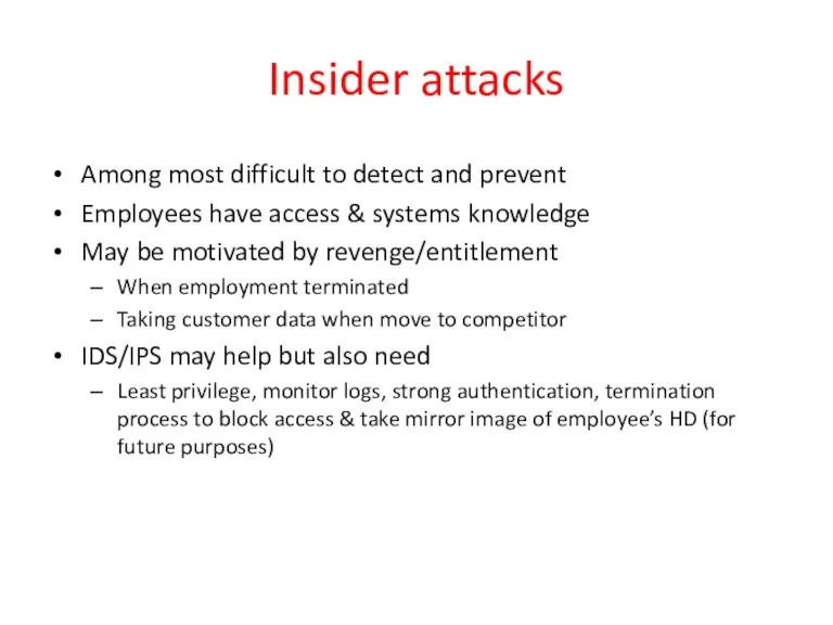 Insider attacks Among most difficult to detect and prevent Employees
