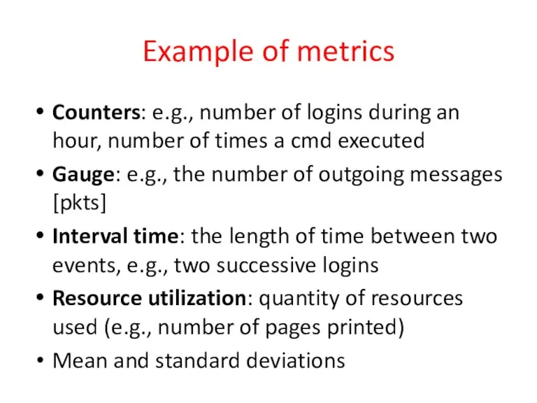 Example of metrics Counters: e.g., number of logins during an