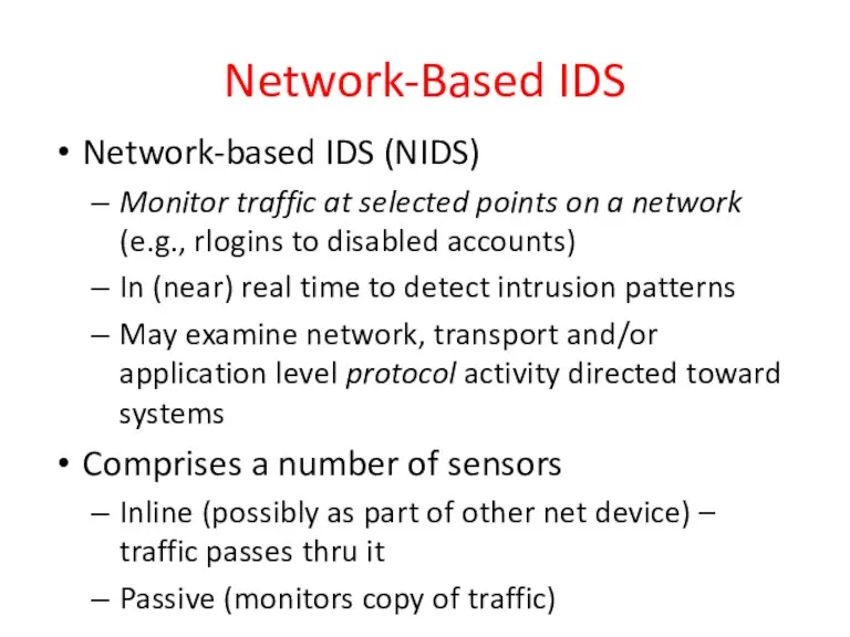 Network-Based IDS Network-based IDS (NIDS) Monitor traffic at selected points