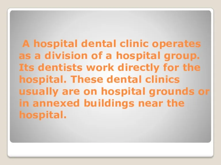 A hospital dental clinic operates as a division of a