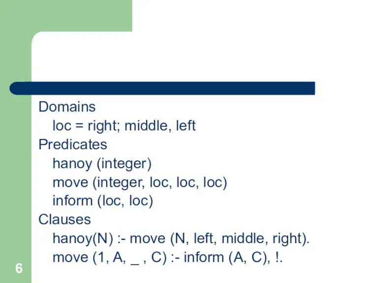 Domains loc = right; middle, left Predicates hanoy (integer) move