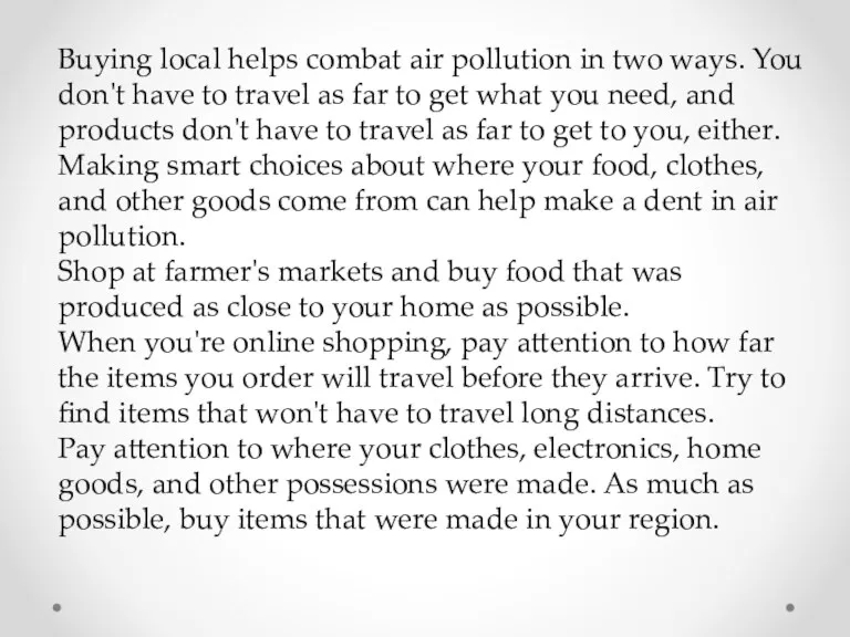 Buying local helps combat air pollution in two ways. You