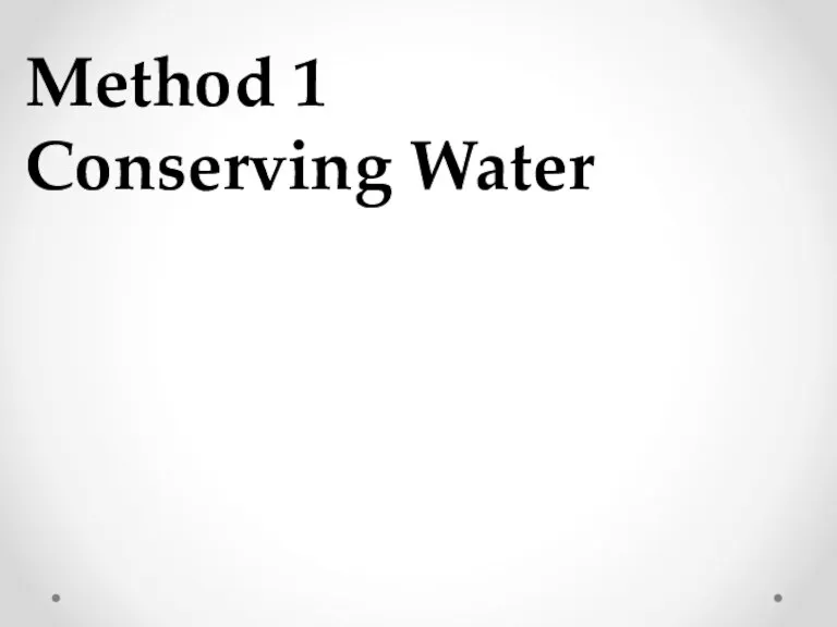 Method 1 Conserving Water