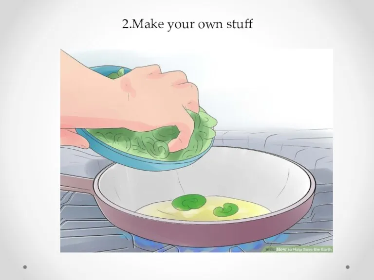 2.Make your own stuff