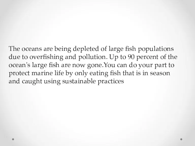 The oceans are being depleted of large fish populations due