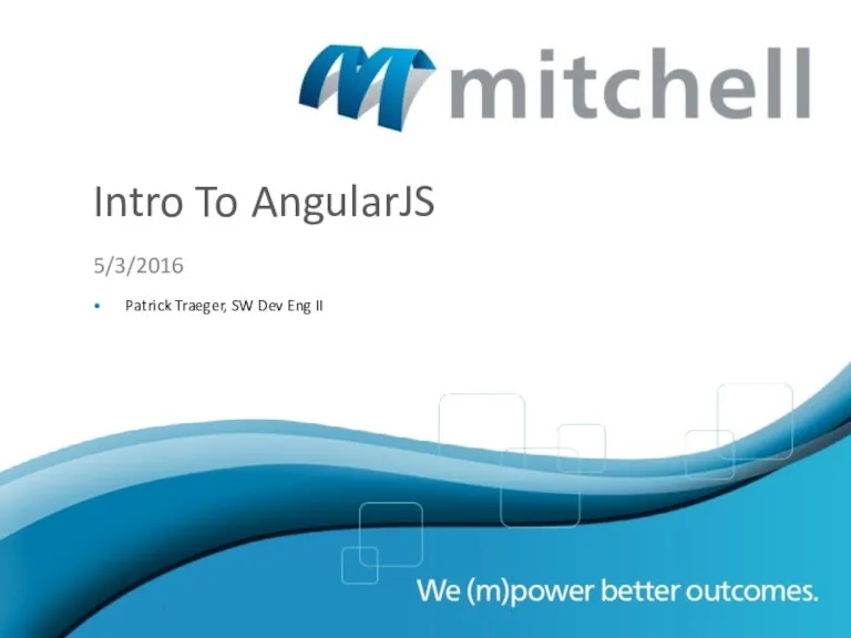Intro To AngularJS 5/3/2016 Patrick Traeger, SW Dev Eng II
