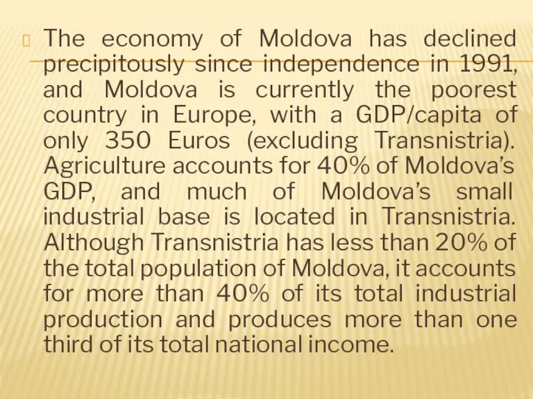 The economy of Moldova has declined precipitously since independence in