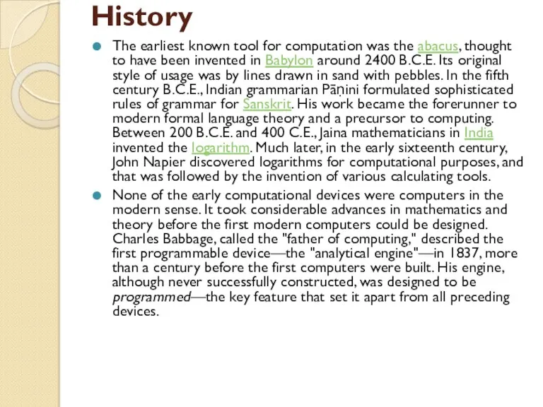 History The earliest known tool for computation was the abacus,