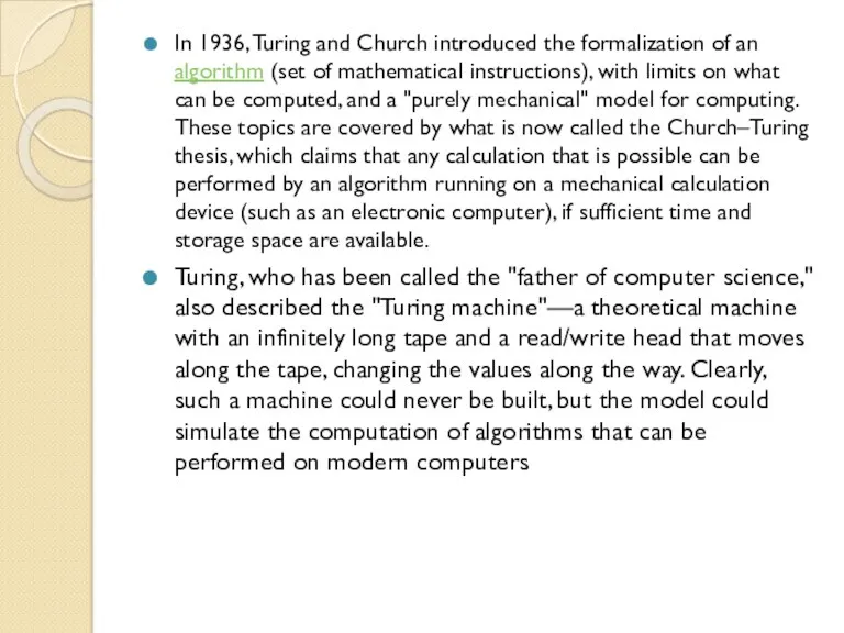 In 1936, Turing and Church introduced the formalization of an