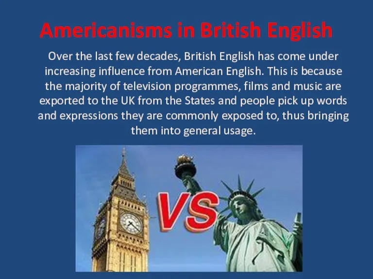 Americanisms in British English Over the last few decades, British