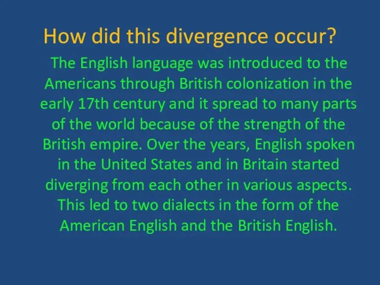How did this divergence occur? The English language was introduced