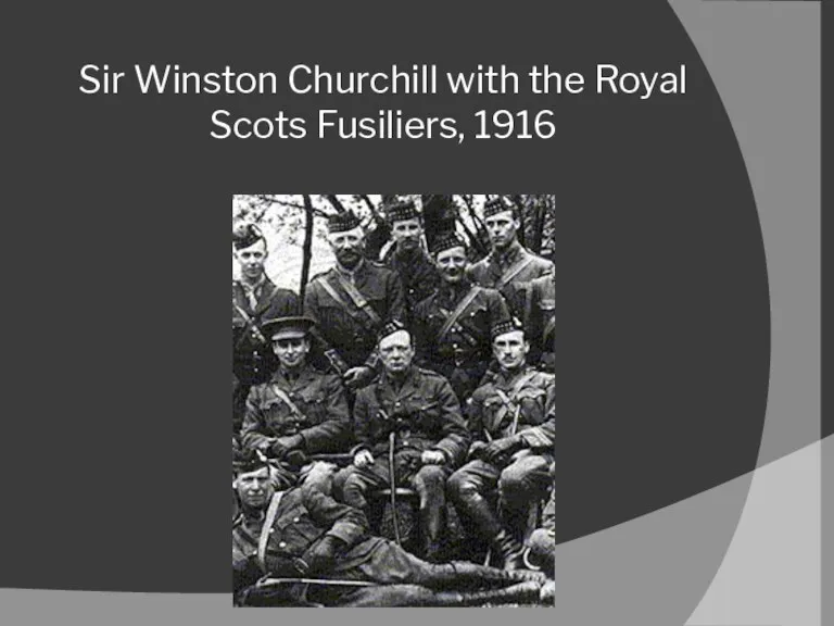 Sir Winston Churchill with the Royal Scots Fusiliers, 1916
