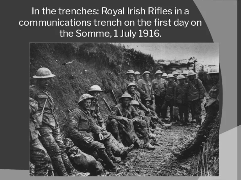 In the trenches: Royal Irish Rifles in a communications trench