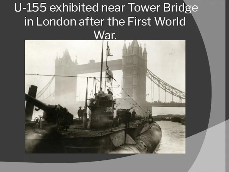 U-155 exhibited near Tower Bridge in London after the First World War.