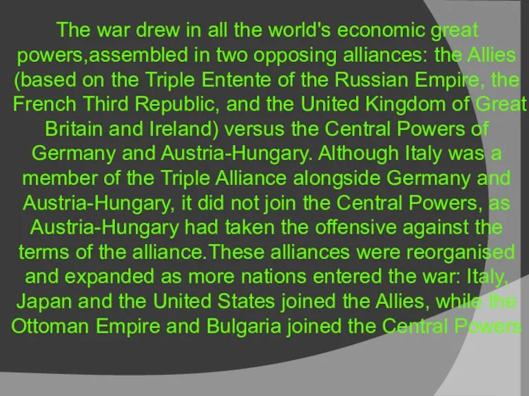 The war drew in all the world's economic great powers,assembled