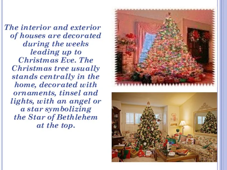 The interior and exterior of houses are decorated during the