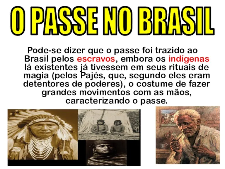 O PASSE NO BRASIL Pode-se dizer que o passe foi trazido ao Brasil