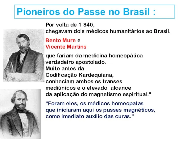 Pioneiros do Passe no Brasil : Por volta de 1 840, chegavam dois