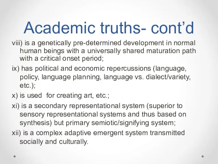 Academic truths- cont’d viii) is a genetically pre-determined development in