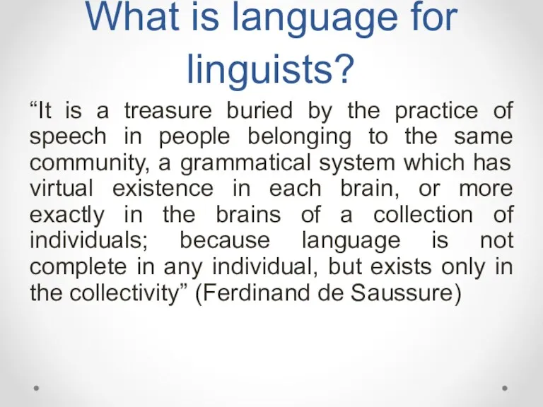 What is language for linguists? “It is a treasure buried