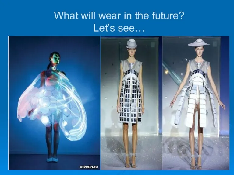 What will wear in the future? Let’s see…