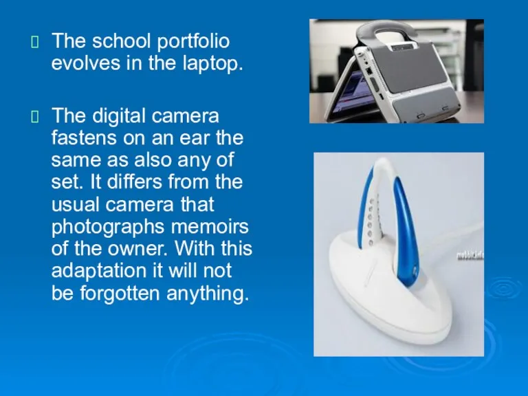 The school portfolio evolves in the laptop. The digital camera