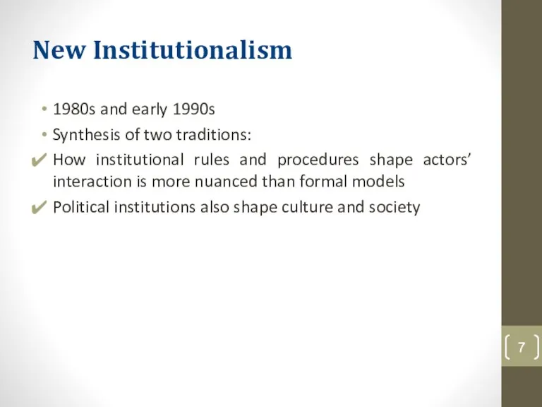 New Institutionalism 1980s and early 1990s Synthesis of two traditions: