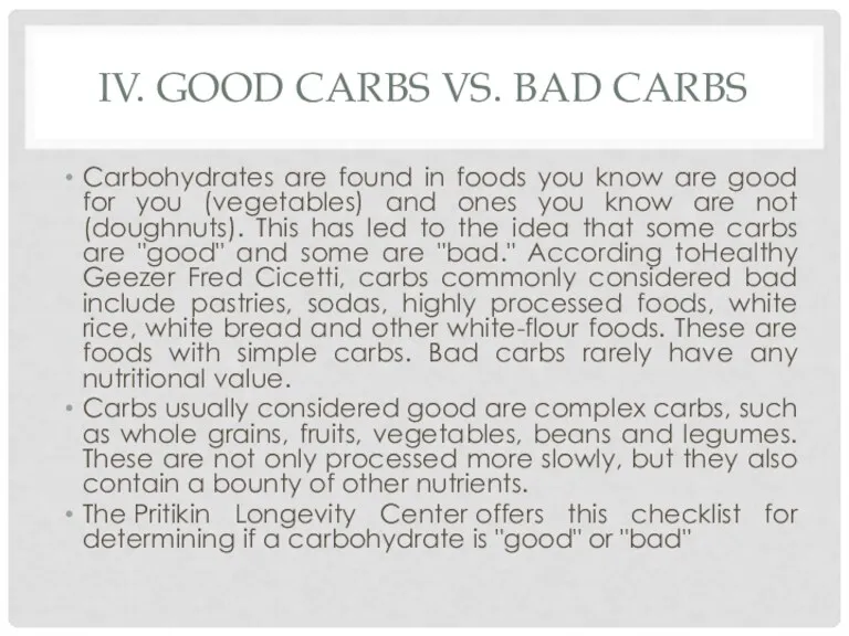 IV. GOOD CARBS VS. BAD CARBS Carbohydrates are found in foods you know
