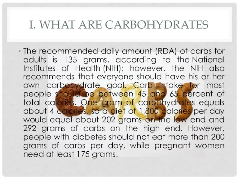 I. WHAT ARE CARBOHYDRATES The recommended daily amount (RDA) of carbs for adults