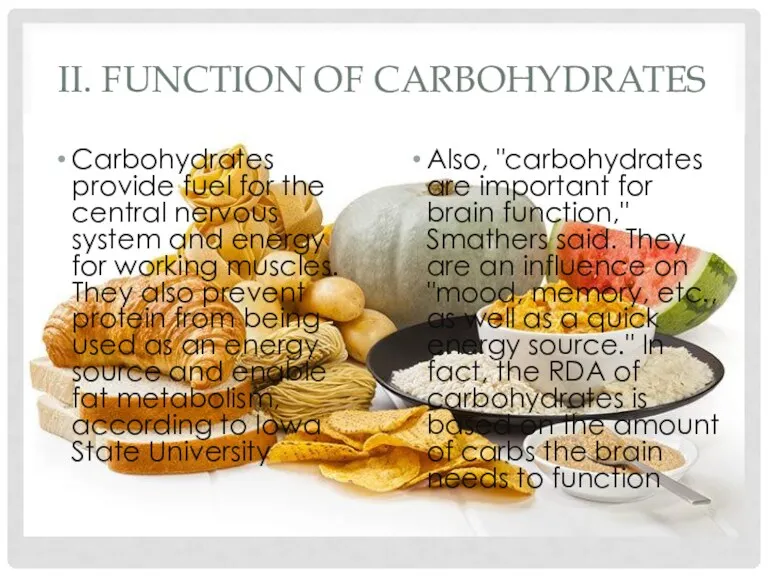 II. FUNCTION OF CARBOHYDRATES Carbohydrates provide fuel for the central nervous system and