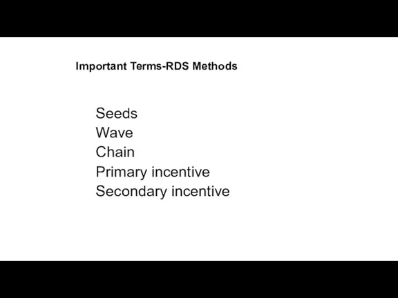 Important Terms-RDS Methods Seeds Wave Chain Primary incentive Secondary incentive