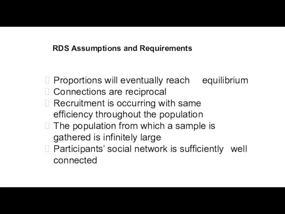 RDS Assumptions and Requirements Proportions will eventually reach equilibrium Connections