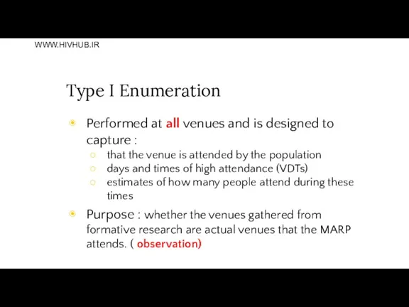 Type I Enumeration Performed at all venues and is designed