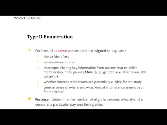 Type II Enumeration Performed at some venues and is designed