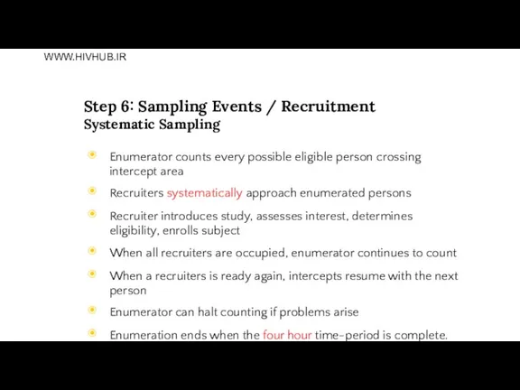 Step 6: Sampling Events / Recruitment Systematic Sampling Enumerator counts