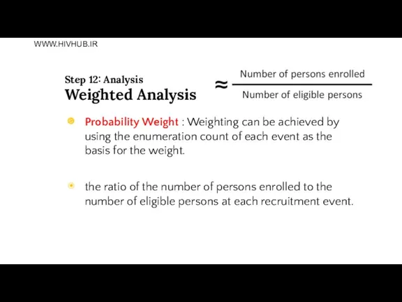 Step 12: Analysis Weighted Analysis Probability Weight : Weighting can