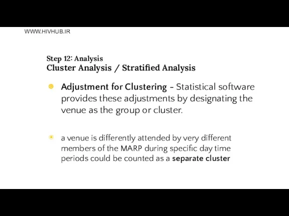 Step 12: Analysis Cluster Analysis / Stratified Analysis Adjustment for