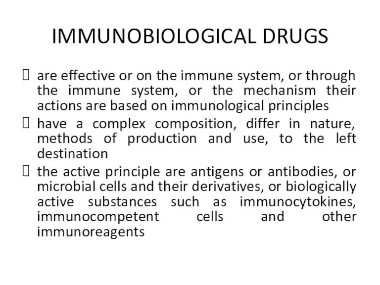 IMMUNOBIOLOGICAL DRUGS are effective or on the immune system, or through the immune
